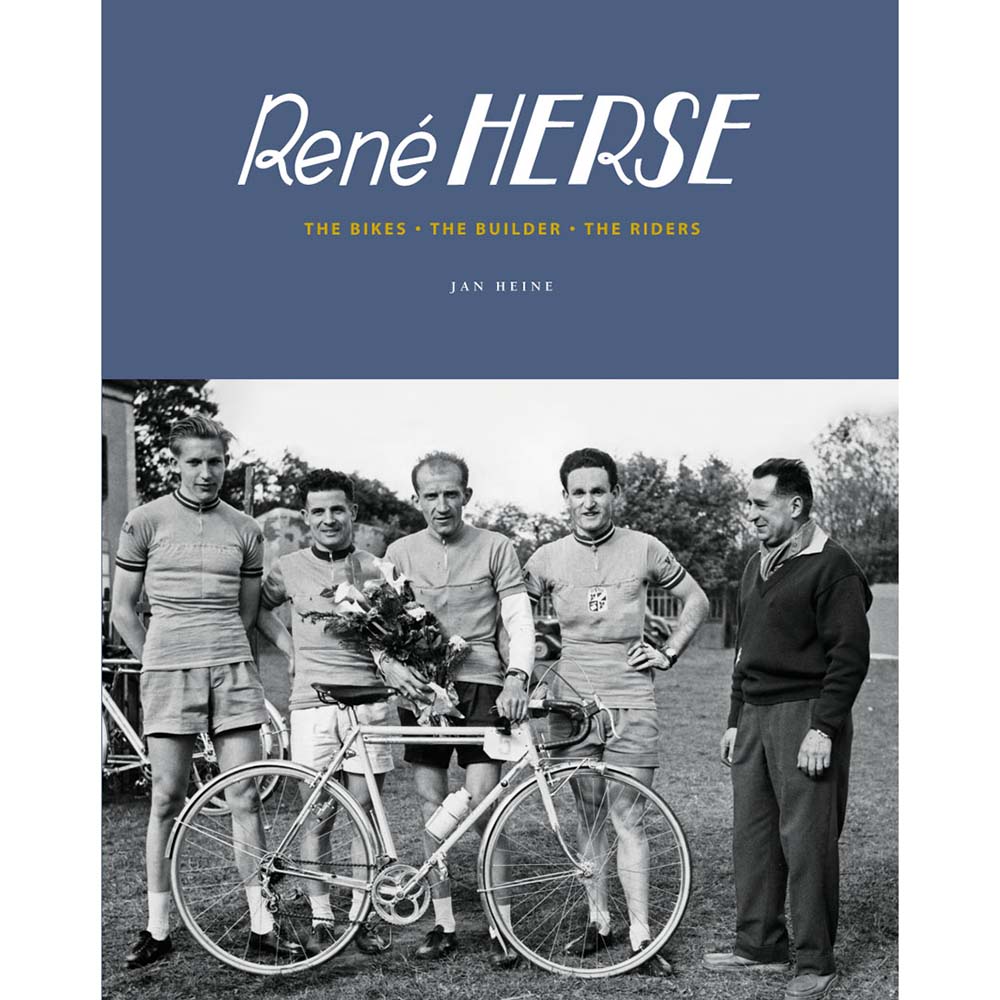 René Herse - The Bikes • The Builder • The Riders (Jan Heine)