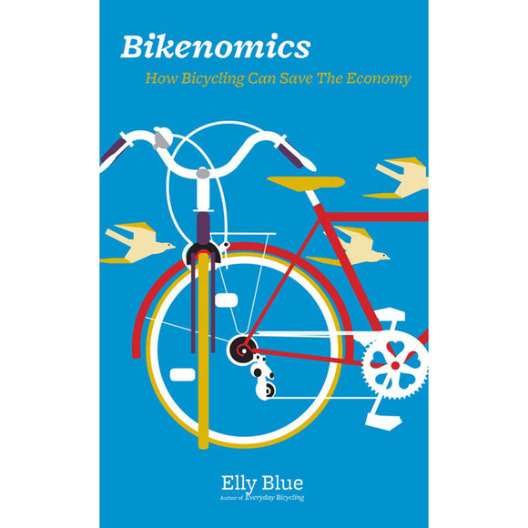 Bikenomics: How Bicycling Can Save the Economy
